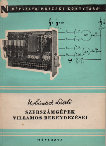 Urbántsek László - Szerszámgépek villamos berendezései (Népszava Műszaki Könyvtára)