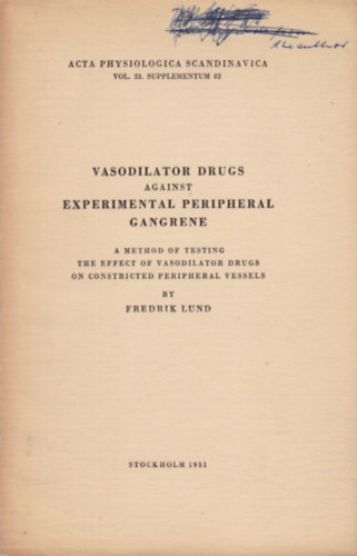 Fredrik Lund - Vasodilator Drugs against Experimental Peripheral Gangrene (Vazodilat�l� gy�gyszerek a k�s�rleti perif�ri�s �szk�s�d�s ellen - angol nyelv�)