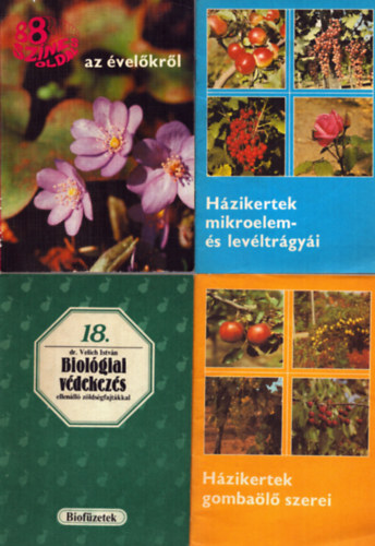 4 db nvnytermeszts knyv: 88 sznes oldal az velkrl + Hzikertek mikroelem- s levltrgyi - Biolgiai vdekezs ellenll zldsgfajtkkal + Hzikertek gombal szerei