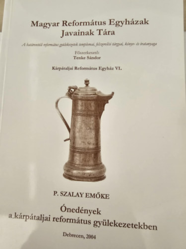P. Szalay Emke - nednyek a krptaljai reformtus gylekezetekben - Magyar Reformtus Egyhzak javainak tra 6.