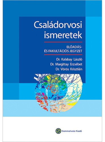 Dr. Dr. Margittay Erzsbet, Dr. Vrs Krisztin Kalabay Lszl - Csaldorvosi ismeretek