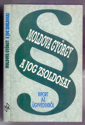 A jog zsoldosai (riport az �gyv�dekr�l)