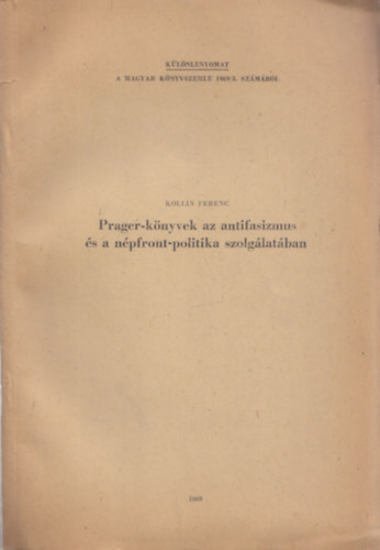 Prager-k�nyvek az antifasizmus �s a n�pfront-politika szolg�lat�ban (dedik�lt)