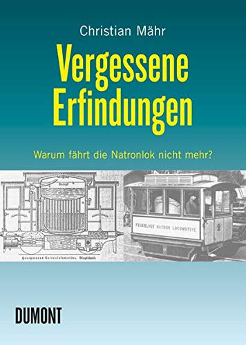 Christian Mhr - Vergessene Erfindungen: Warum fhrt die Natronlok nicht mehr?