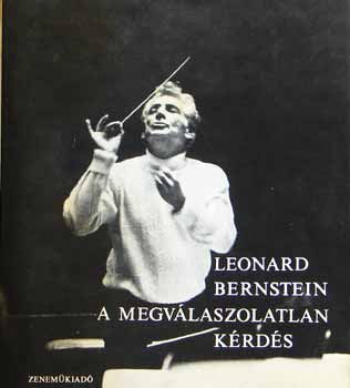 Leonard Bernstein - A megvlaszolatlan krds (3 hanglemez melllettel)