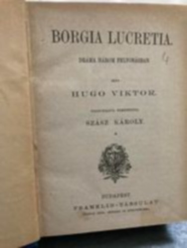 Borgia Lucretia + Figaro hzassga vagy egy napi bolondsg + Az eszmny a mvszetben + A Democratia Francziaorszgban (egybektve)