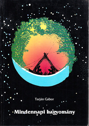 Tarján Gábor - Mindennapi hagyomány (Néprajzi ismeretek mai használatra)- Tankönyv 12-18 éves tanulók számára