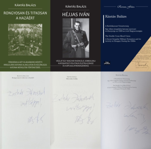 3 db DEDIK�LT K�nt�s Bal�zs k�nyv magyar jobboldali irregul�ris katonai szervezetekr�l a k�t vil�gh�bor� k�z�tt: Rongyosan �s titkosan a haz��rt  + H�jjas Iv�n + A Kett�skereszt V�rsz�vets�g (Dedik�lt!)