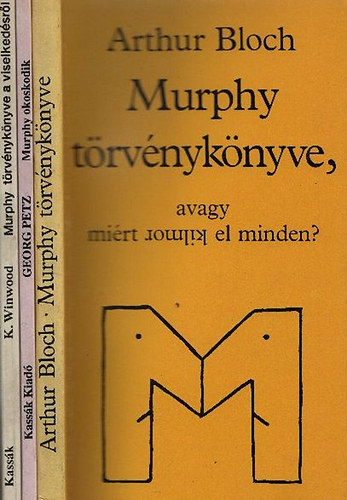 K. Winwood; Georg Petz; Arthur Bloch - Murphy trvnyknyve, avagy mirt romlik el minden? + Murphy okoskodik + Murphy Trvnyknyve a viselkedsrl (3 ktet)
