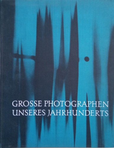 Grosse Photographen Unseres Jahrhunderts