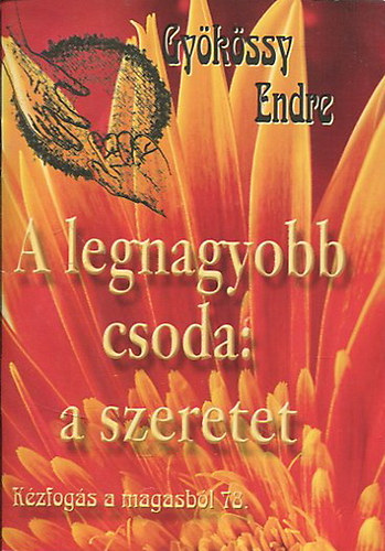 A legnagyobb csoda: a szeretet (Kzfogs a magasbl 78.)