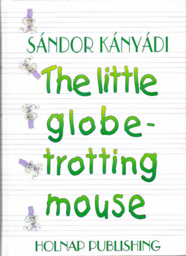 Knydi Sndor - The little globetrotting mouse