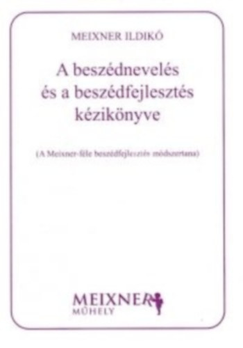 Meixner Ildik - A beszdnevels s a beszdfejleszts kziknyve