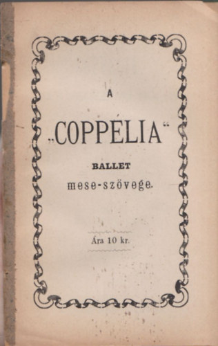 A Coppelia ballet mese-szvege (Copplia, az vegszem hlgy - ballet hrom felvonsban)