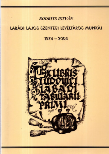 Labdi Lajos szentesi levltros munki 1974-2003 - Bibliogrfia s tanulmnyok