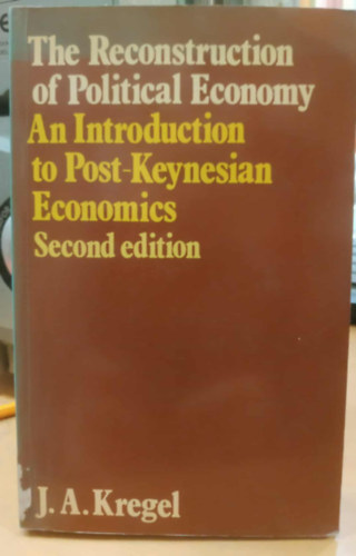 The Reconstruction of Political Economy - An Introduction to Post-Keynesian Economics - Second Edition