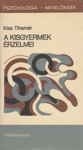 A kisgyermek �rzelmei (Pszichol�gia - Nevel�knek)