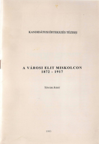 A vrosi elit Miskolcon 1872-1917