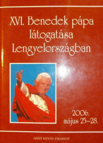 XVI. Benedek ppa ltogatsa Lengyelorszgban