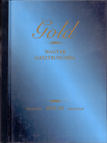 Gold magyar gasztronmia VLOGATS 1995/96 - Magyar  Angol  Nmet