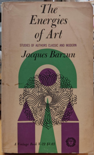 The Energies of Art: Studies of Authors Classic and Modern