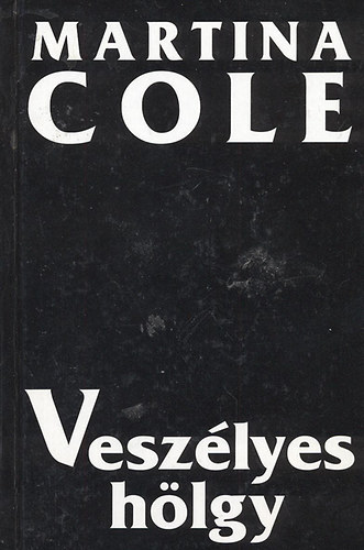 Martina Cole - Veszlyes hlgy