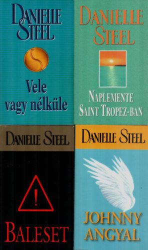 4 db Danielle Steel egytt: Johnny angyalai, Baleset, Naplemente Saint Tropez-ban, Vele vagy nlkle.