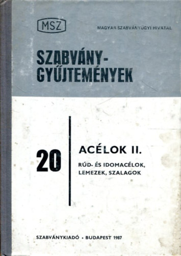Ac�lok II. k�tet - R�d- �s idomac�lok, lemezek, szalagok. Betonipari ac�lbet�tek. Kov�csdarabok. (MSZ Szabv�nygy�jtem�nyek 20. - 9., �tdolgozott kiad�s)