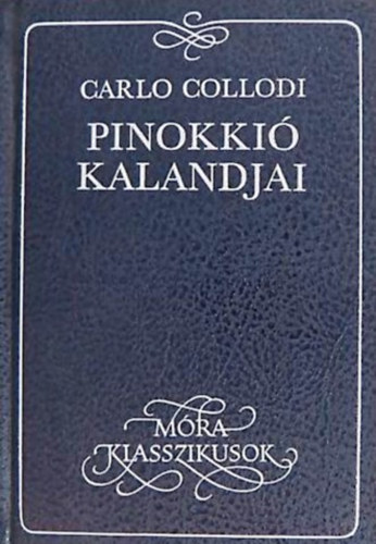 Carlo Collodi - Pinokki kalandjai (Mra klasszikusok)