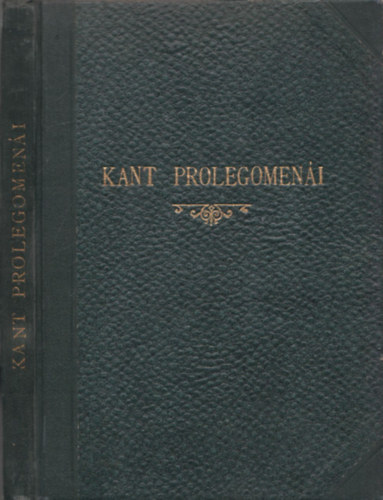 Alexander Bernt - Kant prolegomeni (minden leend metafizikhoz, mely tudomnyknt fog szerepelhetni) (Filozfiai rk Trsa VIII.)