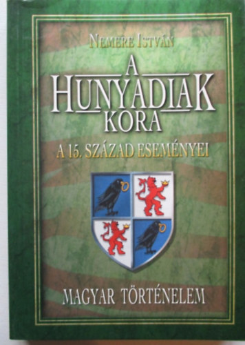 A hunyadiak kora (A 15.szzad esemnyei)