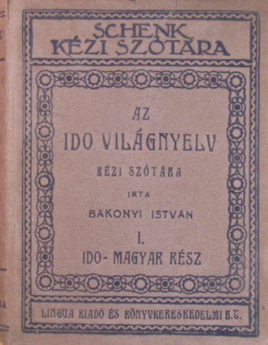 Az ido vilgnyelv kzi sztra I. Ido-magyar rsz, teljes gyksztr sszefoglal nyelvtannal