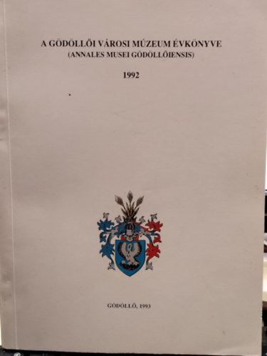 Varga K�lm�n szerk. - A g�d�ll�i V�rosi M�zeum �vk�nyve 1992