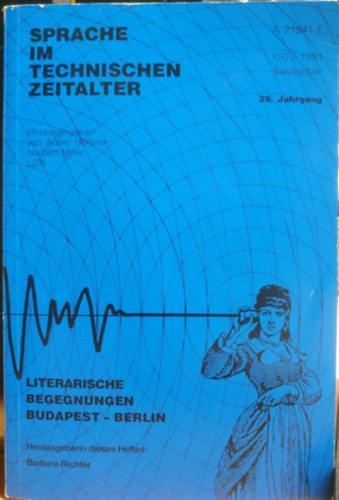 Sprache im Technischen Zeitalter - Literarische Begegnungen Budapest Berlin 29. Jahrgang 120/1991