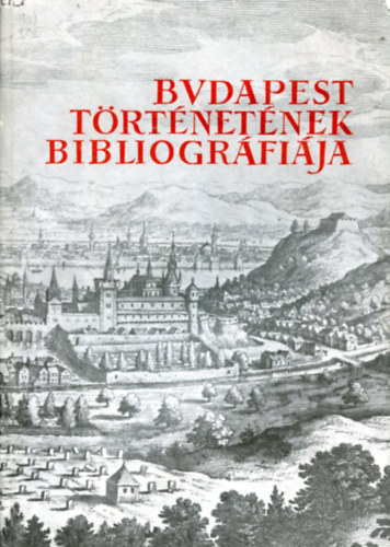 Budapest trtnetnek bibliogrfija I-VII.