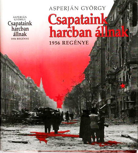 Csapataink harcban llnak (1956 regnye)