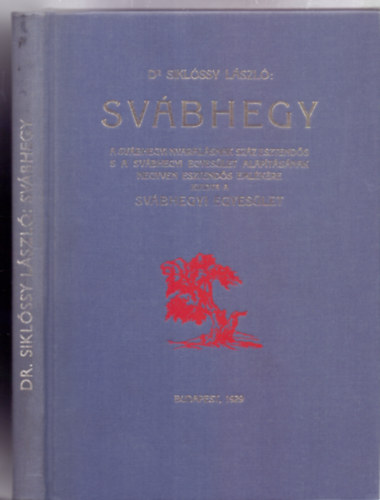 Dr. Sikl�ssy L�szl� - Sv�bhegy - A sv�bhegyi nyaral�snak sz�z esztend�s s a Sv�bhegyi Egyes�let negyven esztend�s eml�k�re kiadta a Sv�bhegyi Egyes�let (Kihajthat� t�rk�ppel)