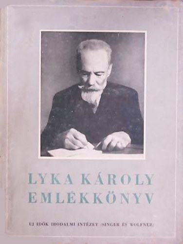 Petrovics Elek  (szerk.) - Emlkknyv Lyka Kroly hetventdik szletsnapjra
