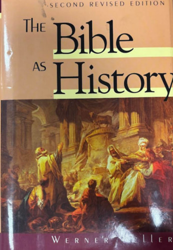 Werner Keller - The Bible As History - 2nd Revised Edition