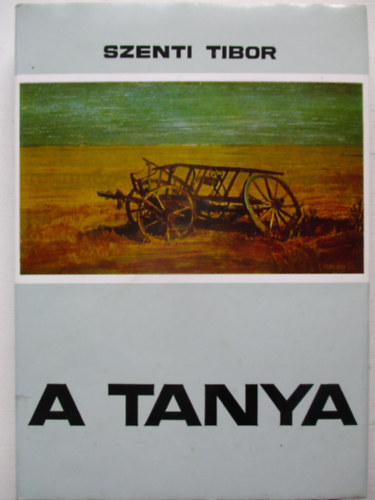 A tanya (Hagyomnyos s talakul paraszti let a Hdmezvsrhely-kopncsi tanyavilgban)