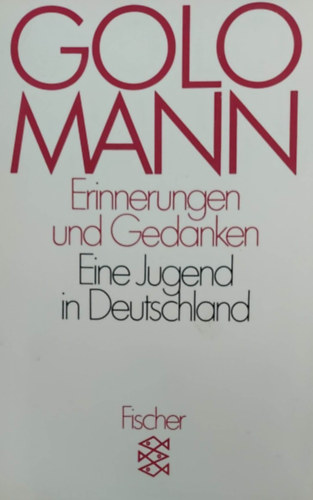 Golo Mann - Erinnerungen und Gedanken - Eine Jugend in Deutschland