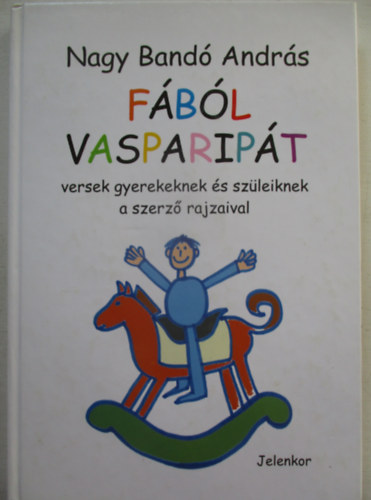 Nagy Band Andrs  Nagy Band Andrs (ill.), Csords Gbor (szerk.) - Fbl vaspaript - Versek gyerekeknek s szleiknek a szerz rajzaival