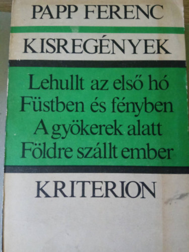 Papp Ferenc - Kisregnyek (Lehullt az els h, Fstben s fnyben, A gykerek alatt, Fldre szllt ember)