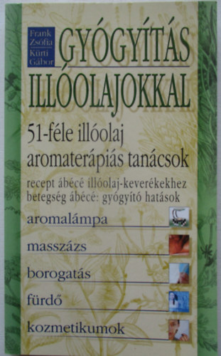 Krti Gbor; Frank Zsfia - Gygyts illolajokkal - 51-fle illolaj, aromaterpis tancsok