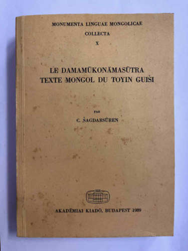 Le Damam�konamas�tra. Texte mongol du Toyin Guisi
