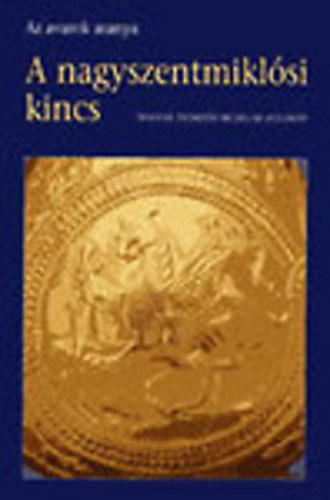Magyar Nemzeti M�zeum - A nagyszentmikl�si kincs \(az avarok aranya)