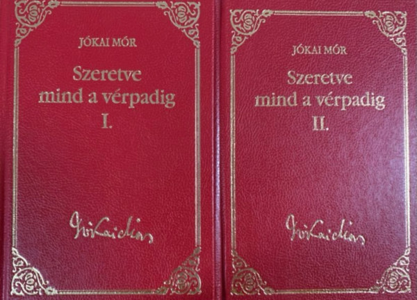 Szeretve mind a v�rpadig I-II. (J�kai M�r v�logatott m�vei) 36-37.
