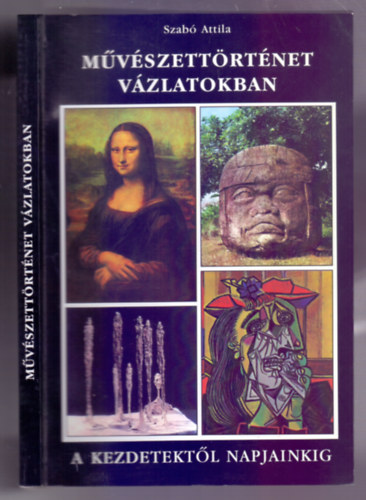 Szab Attila - Mvszettrtnet vzlatokban - A kezdetektl napjainkig
