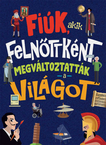 Fik, akik felnttknt megvltoztattk a vilgot