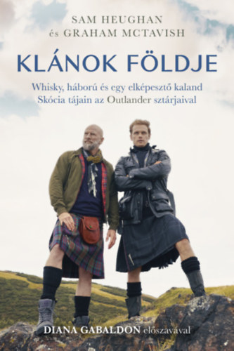 Klnok fldje - Whisky, hbor s egy elkpeszt kaland Skcia tjain az Outlander sztrjaival